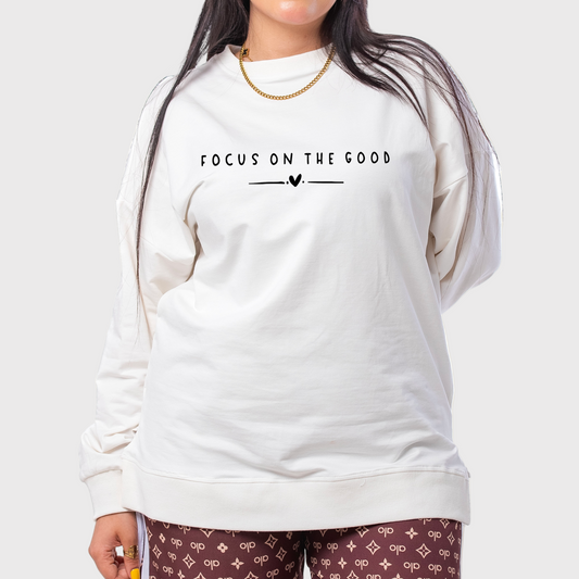 Sweatshirt -focus on the good